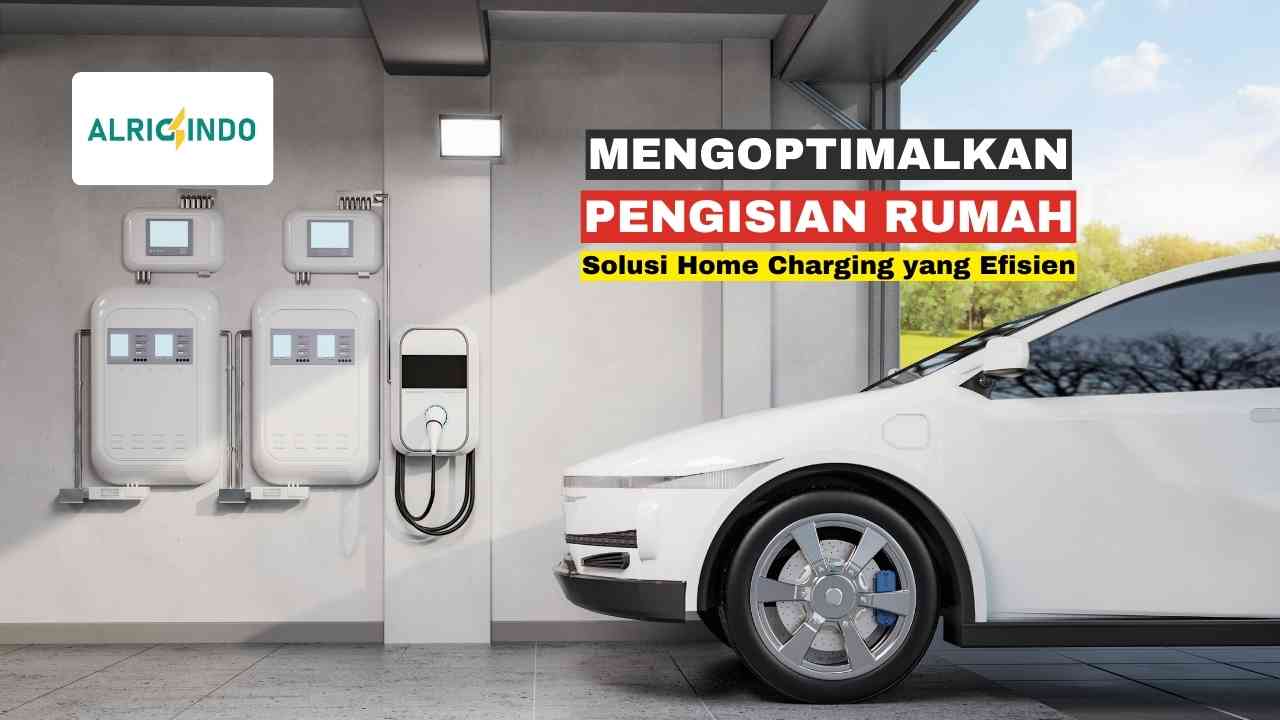 Home Charging yang Efisien